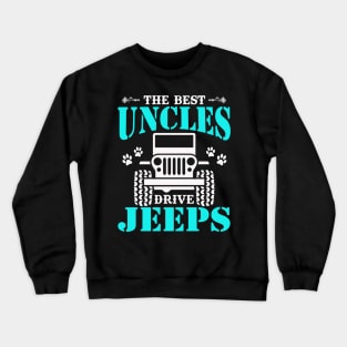 The Best Uncles Drive Jeeps Cute Dog Paws Father's Day Gift Jeep Men Jeep Uncle Jeep Dad Jeep Papa Jeeps Lover Crewneck Sweatshirt